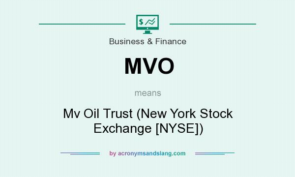 What does MVO mean? It stands for Mv Oil Trust (New York Stock Exchange [NYSE])