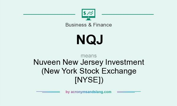 What does NQJ mean? It stands for Nuveen New Jersey Investment (New York Stock Exchange [NYSE])