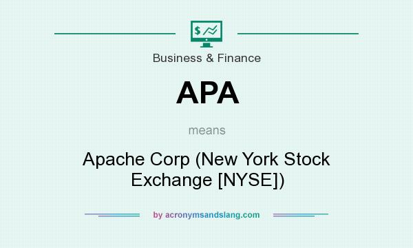 What does APA mean? It stands for Apache Corp (New York Stock Exchange [NYSE])