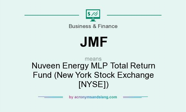 What does JMF mean? It stands for Nuveen Energy MLP Total Return Fund (New York Stock Exchange [NYSE])