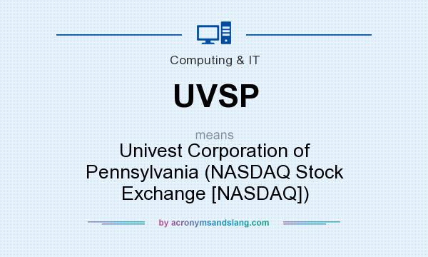 What does UVSP mean? It stands for Univest Corporation of Pennsylvania (NASDAQ Stock Exchange [NASDAQ])