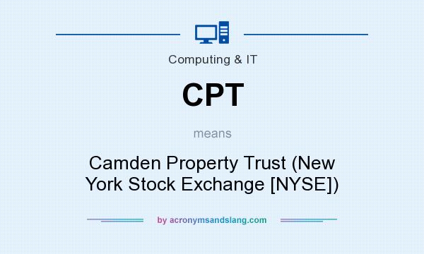 What does CPT mean? It stands for Camden Property Trust (New York Stock Exchange [NYSE])