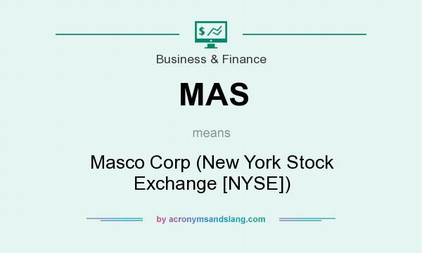 What does MAS mean? It stands for Masco Corp (New York Stock Exchange [NYSE])