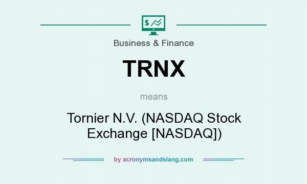 What does TRNX mean? It stands for Tornier N.V. (NASDAQ Stock Exchange [NASDAQ])