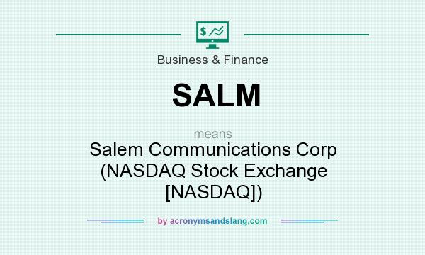 What does SALM mean? It stands for Salem Communications Corp (NASDAQ Stock Exchange [NASDAQ])