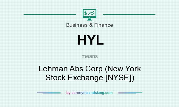 What does HYL mean? It stands for Lehman Abs Corp (New York Stock Exchange [NYSE])