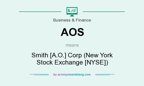 What does AOS mean? It stands for Smith [A.O.] Corp (New York Stock Exchange [NYSE])