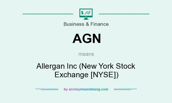 What does AGN mean? It stands for Allergan Inc (New York Stock Exchange [NYSE])