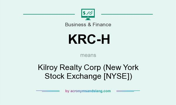 What does KRC-H mean? It stands for Kilroy Realty Corp (New York Stock Exchange [NYSE])