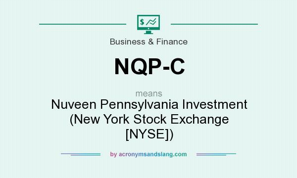 What does NQP-C mean? It stands for Nuveen Pennsylvania Investment (New York Stock Exchange [NYSE])