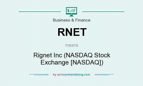 What does RNET mean? It stands for Rignet Inc (NASDAQ Stock Exchange [NASDAQ])