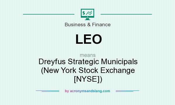 What does LEO mean? It stands for Dreyfus Strategic Municipals (New York Stock Exchange [NYSE])