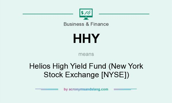 What does HHY mean? It stands for Helios High Yield Fund (New York Stock Exchange [NYSE])