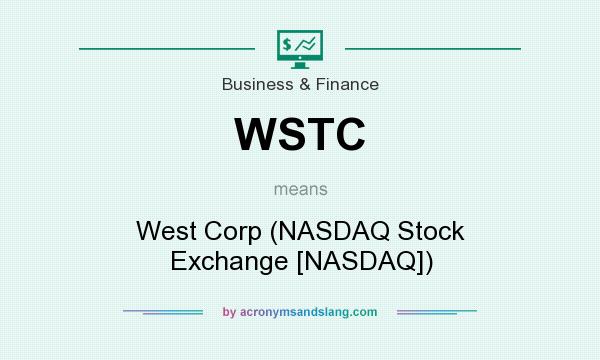 What does WSTC mean? It stands for West Corp (NASDAQ Stock Exchange [NASDAQ])