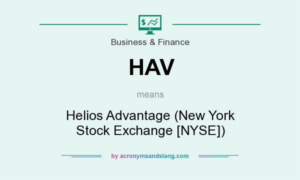 What does HAV mean? It stands for Helios Advantage (New York Stock Exchange [NYSE])
