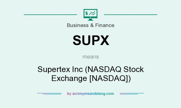 What does SUPX mean? It stands for Supertex Inc (NASDAQ Stock Exchange [NASDAQ])