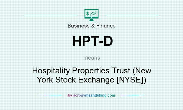 What does HPT-D mean? It stands for Hospitality Properties Trust (New York Stock Exchange [NYSE])