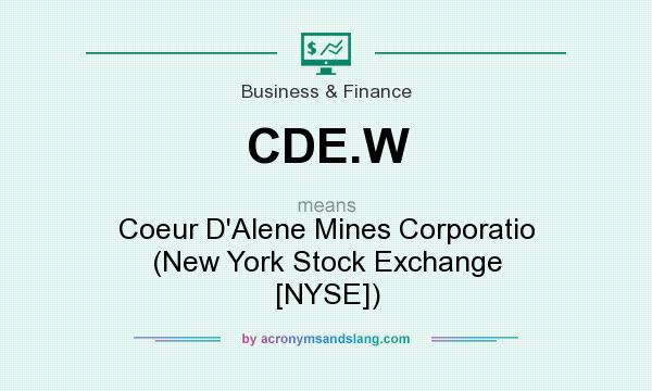 What does CDE.W mean? It stands for Coeur D`Alene Mines Corporatio (New York Stock Exchange [NYSE])