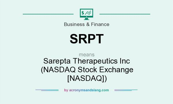 What does SRPT mean? It stands for Sarepta Therapeutics Inc (NASDAQ Stock Exchange [NASDAQ])