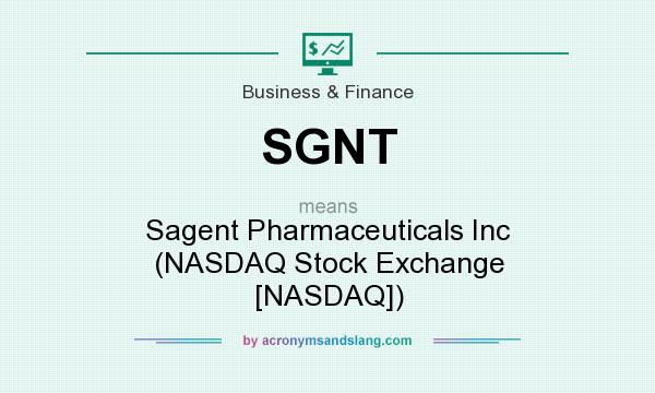 What does SGNT mean? It stands for Sagent Pharmaceuticals Inc (NASDAQ Stock Exchange [NASDAQ])