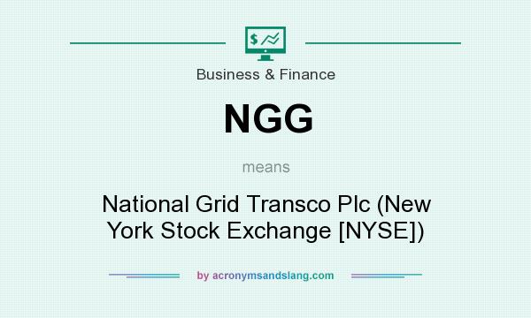 What does NGG mean? It stands for National Grid Transco Plc (New York Stock Exchange [NYSE])