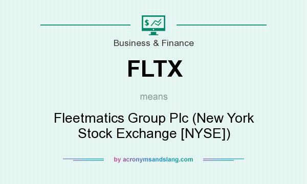 What does FLTX mean? It stands for Fleetmatics Group Plc (New York Stock Exchange [NYSE])