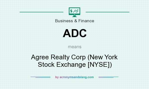 What does ADC mean? It stands for Agree Realty Corp (New York Stock Exchange [NYSE])