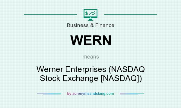 What does WERN mean? It stands for Werner Enterprises (NASDAQ Stock Exchange [NASDAQ])