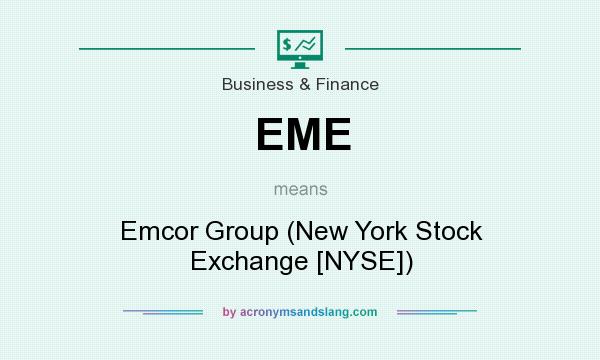 What does EME mean? It stands for Emcor Group (New York Stock Exchange [NYSE])