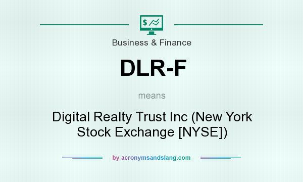 What does DLR-F mean? It stands for Digital Realty Trust Inc (New York Stock Exchange [NYSE])