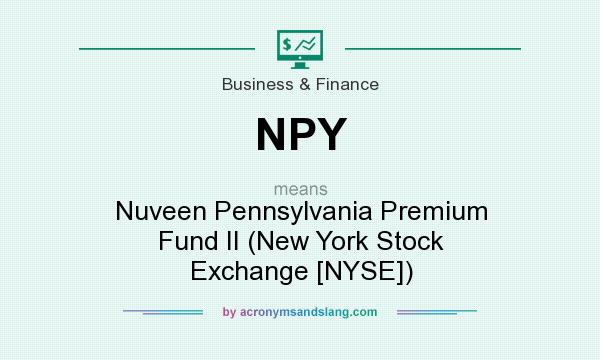What does NPY mean? It stands for Nuveen Pennsylvania Premium Fund II (New York Stock Exchange [NYSE])