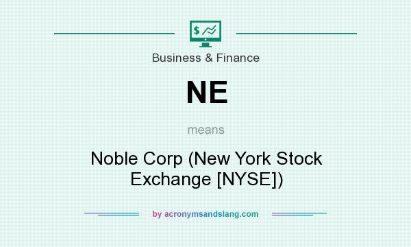 What does NE mean? It stands for Noble Corp (New York Stock Exchange [NYSE])