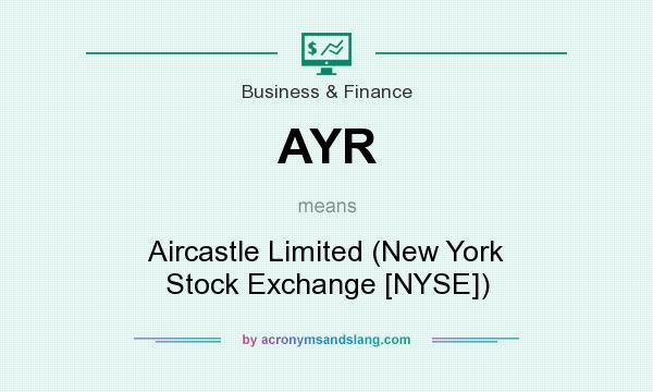 What does AYR mean? It stands for Aircastle Limited (New York Stock Exchange [NYSE])