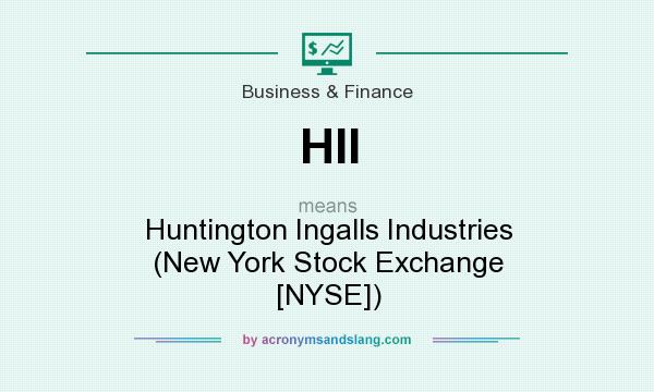What does HII mean? It stands for Huntington Ingalls Industries (New York Stock Exchange [NYSE])