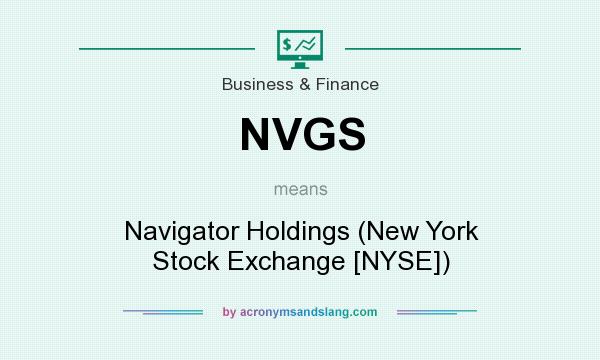 What does NVGS mean? It stands for Navigator Holdings (New York Stock Exchange [NYSE])