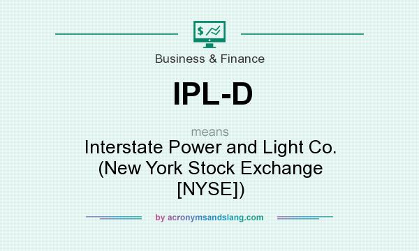 What does IPL-D mean? It stands for Interstate Power and Light Co. (New York Stock Exchange [NYSE])