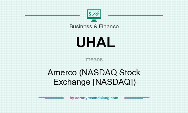 What does UHAL mean? It stands for Amerco (NASDAQ Stock Exchange [NASDAQ])
