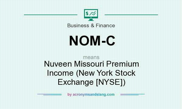What does NOM-C mean? It stands for Nuveen Missouri Premium Income (New York Stock Exchange [NYSE])