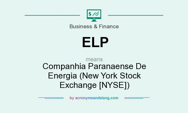 What does ELP mean? It stands for Companhia Paranaense De Energia (New York Stock Exchange [NYSE])
