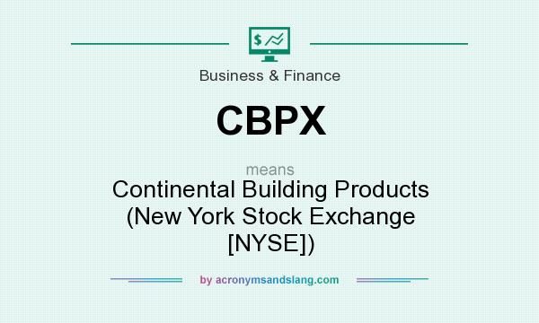 What does CBPX mean? It stands for Continental Building Products (New York Stock Exchange [NYSE])