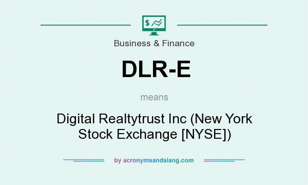 What does DLR-E mean? It stands for Digital Realtytrust Inc (New York Stock Exchange [NYSE])