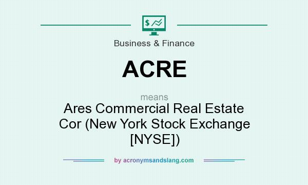What does ACRE mean? It stands for Ares Commercial Real Estate Cor (New York Stock Exchange [NYSE])