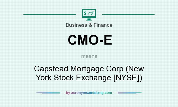 What does CMO-E mean? It stands for Capstead Mortgage Corp (New York Stock Exchange [NYSE])