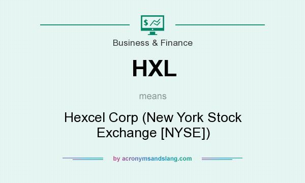 What does HXL mean? It stands for Hexcel Corp (New York Stock Exchange [NYSE])