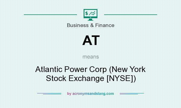 What does AT mean? It stands for Atlantic Power Corp (New York Stock Exchange [NYSE])