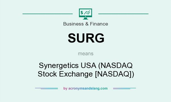 What does SURG mean? It stands for Synergetics USA (NASDAQ Stock Exchange [NASDAQ])
