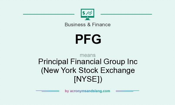 What does PFG mean? It stands for Principal Financial Group Inc (New York Stock Exchange [NYSE])
