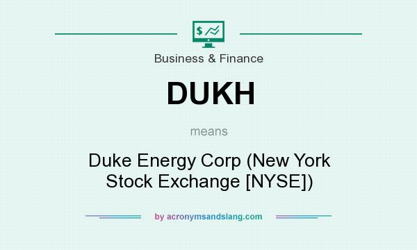 What does DUKH mean? It stands for Duke Energy Corp (New York Stock Exchange [NYSE])
