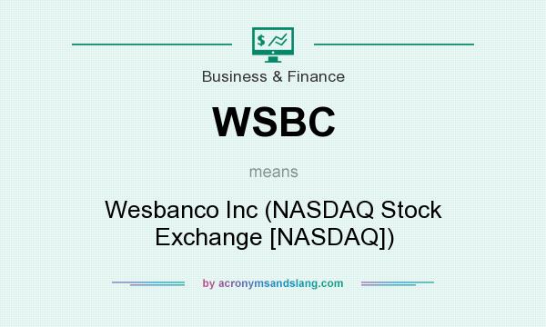 What does WSBC mean? It stands for Wesbanco Inc (NASDAQ Stock Exchange [NASDAQ])