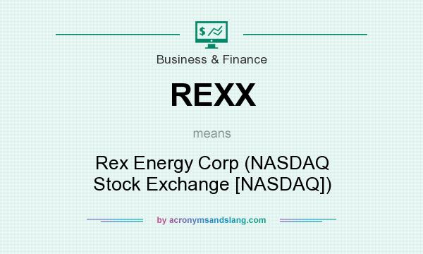 What does REXX mean? It stands for Rex Energy Corp (NASDAQ Stock Exchange [NASDAQ])